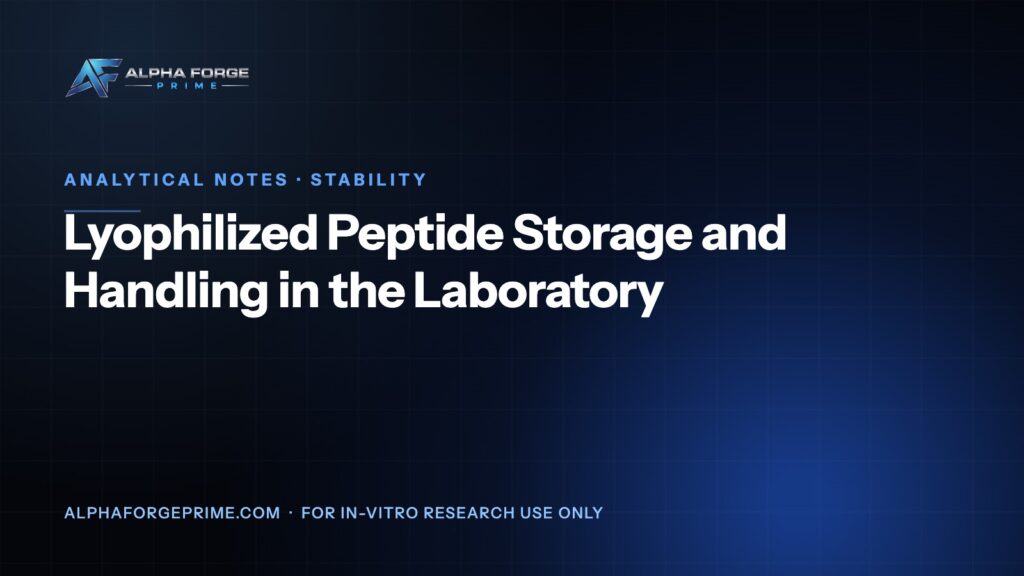 Lyophilized Peptide Storage and Handling in the Laboratory — Alpha Forge Prime analytical note